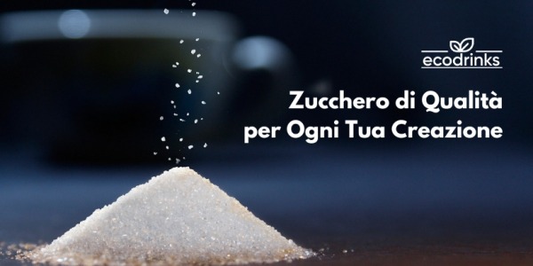 Zucchero di Qualità da EcoDrinks: Dolcezza Sostenibile per Ogni Tua Creazione